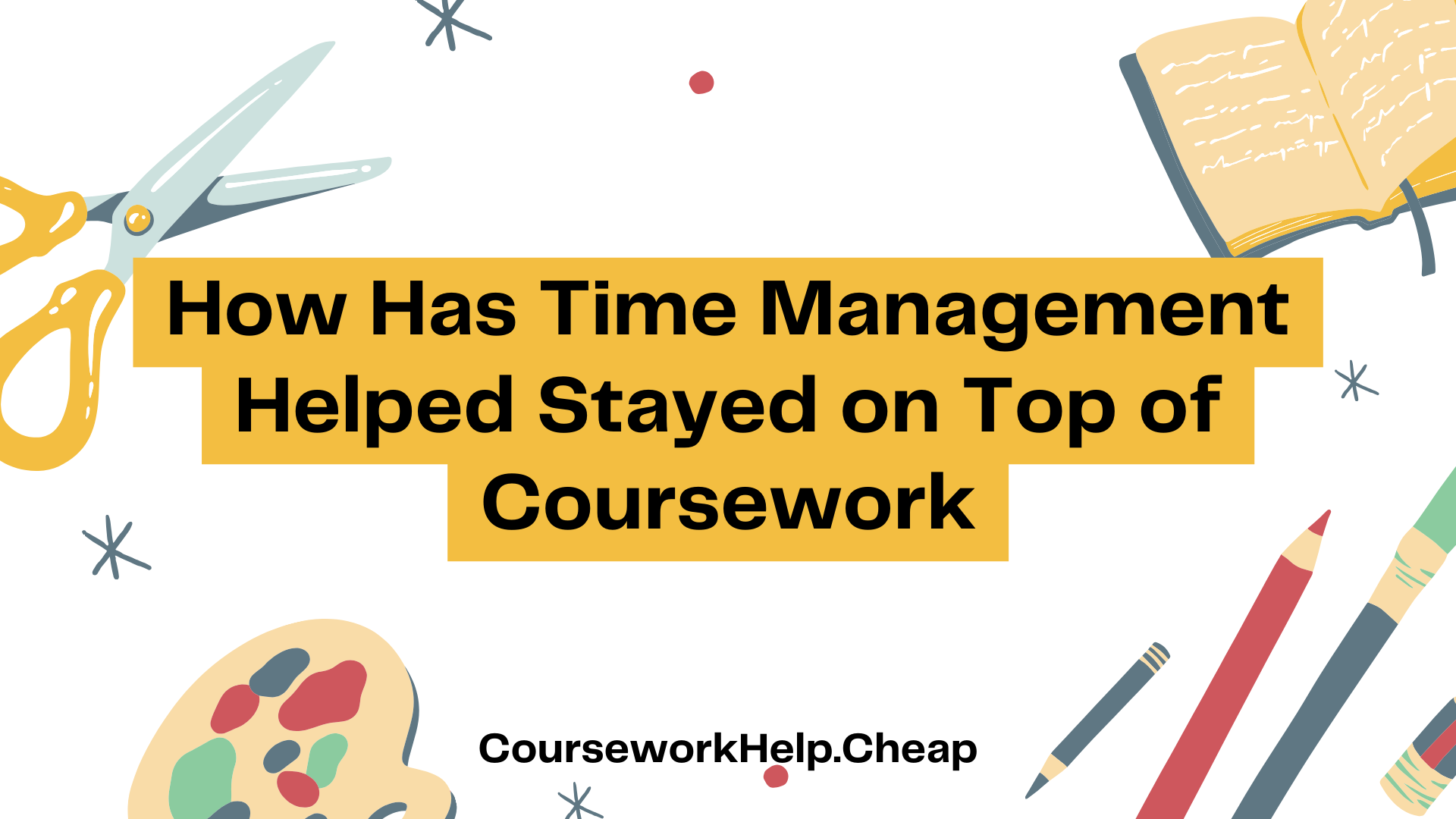 How Has Time Management Helped Stayed on Top of Coursework